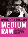 Medium Raw (eBook): A Bloody Valentine to the World of Food and the People Who Cook